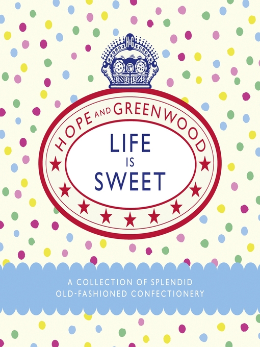 Title details for Life is Sweet by Hope and Greenwood - Wait list